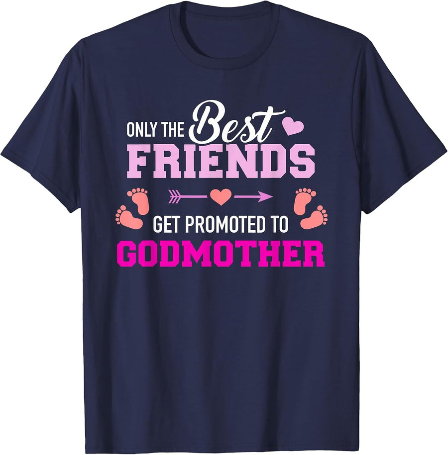Only the Friends get Promoted to Godmother T-Shirt - Navy Blue