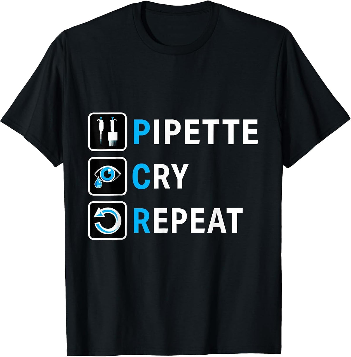 PCR Pipette Cry Repeat for DNA Lab Scientists T-Shirt - Black