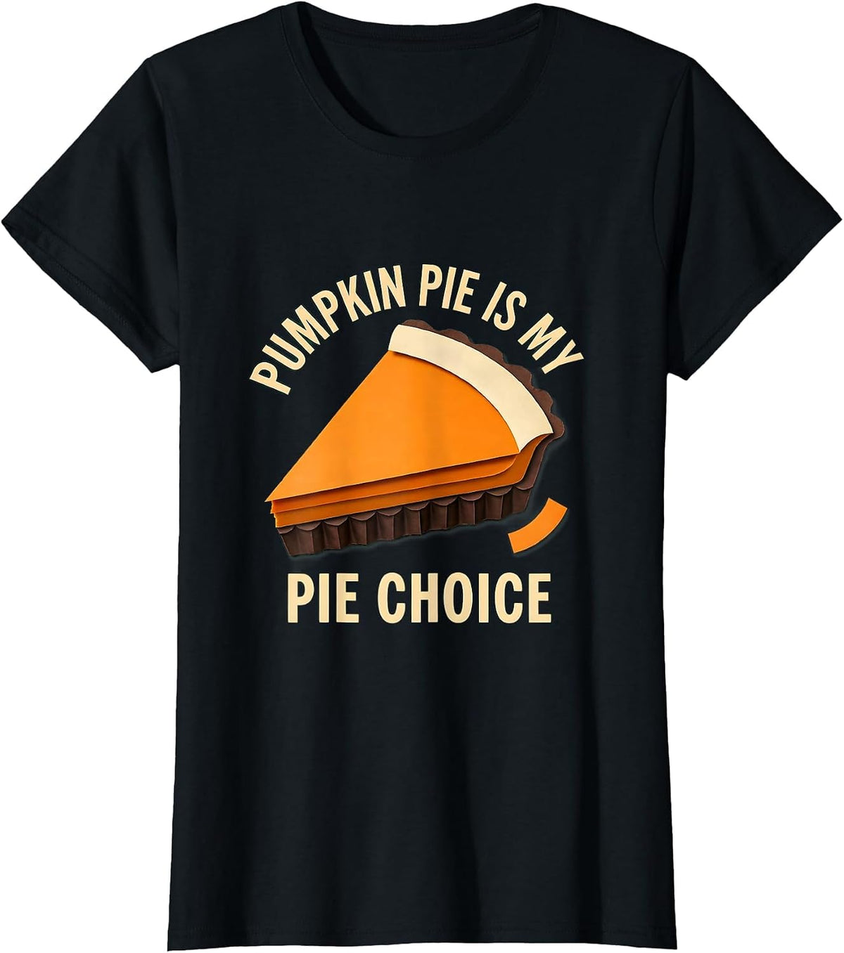 Pumpkin Pie Is My Pie Choice Funny Thanksgiving Dessert T-Shirt - Black