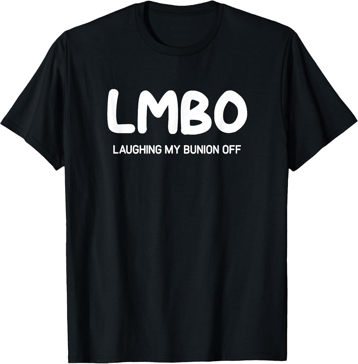 LMBO Laughing My Bunion Off, Funny, Jokes, Sarcastic T-Shirt - Black
