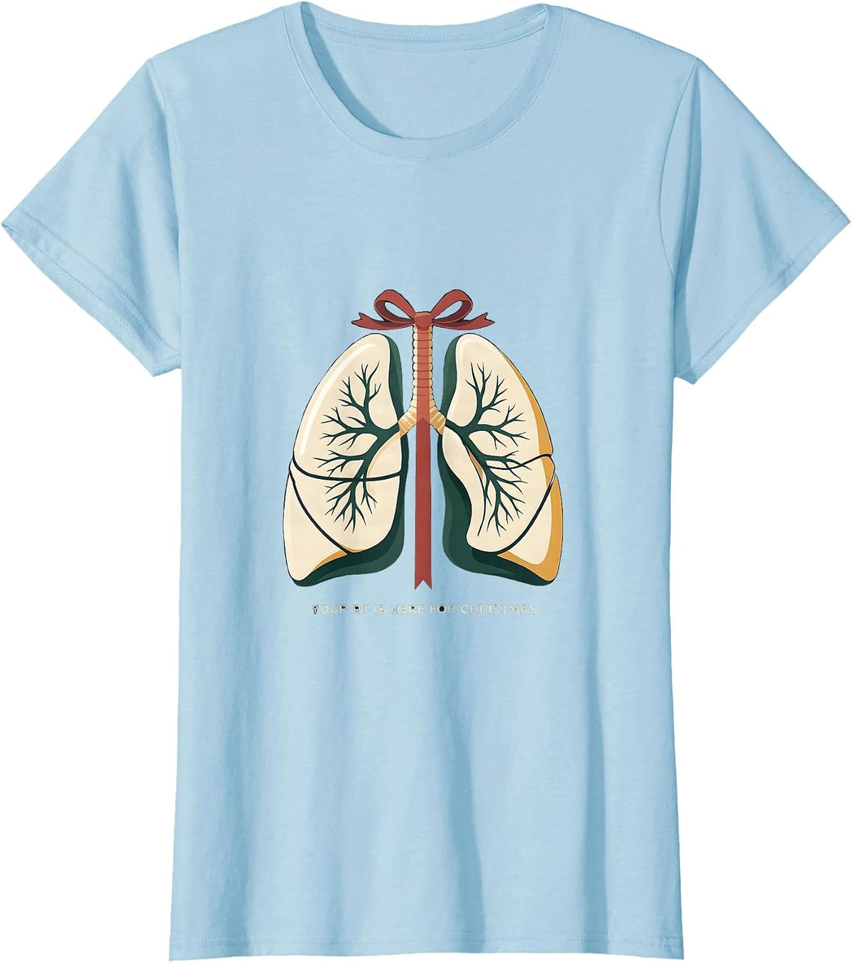 Your RT Is Here For Christmas Funny Respiratory Therapist T-Shirt - Baby Blue