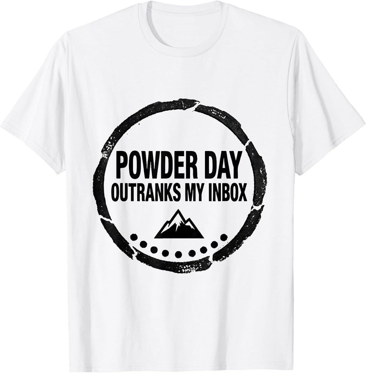 Men's Powder Day Outranks My Inbox Funny Skiing Snowboarder Gift T-Shirt - White