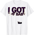Men's I Got The Baby Funny Mardi Gras Carnival Party Humor T-Shirt - White