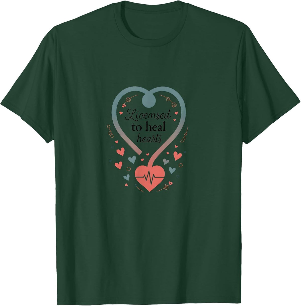 Licensed to Heal Hearts Counselor Design T-Shirt - Dark Green
