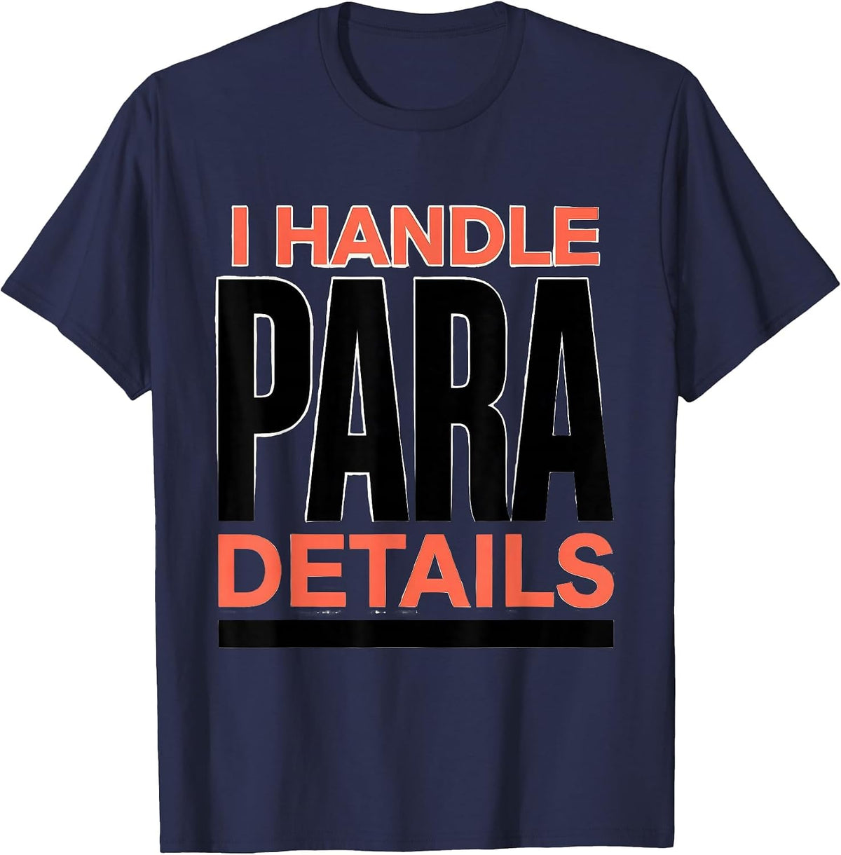 Men's I Handle Para Details Funny Paraprofessional Paraeducator T-Shirt - Navy Blue