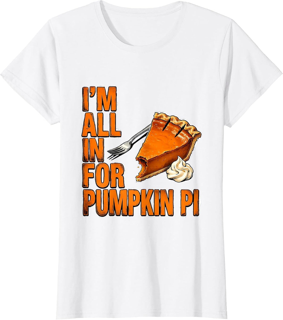 I'm All In For Pumpkin Pi Funny Thanksgiving Pumpkin Pie T-Shirt - White