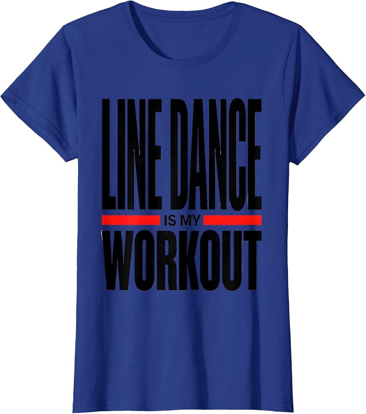 Women's Line Dance Is My Workout Funny Dancer Line Dancing Humor T-Shirt - Royal Blue