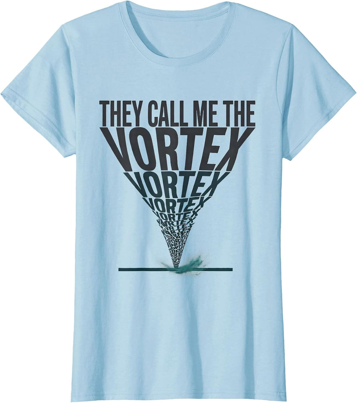 They Call Me The Vortex Funny Storm Chaser Meteorology T-Shirt - Baby Blue