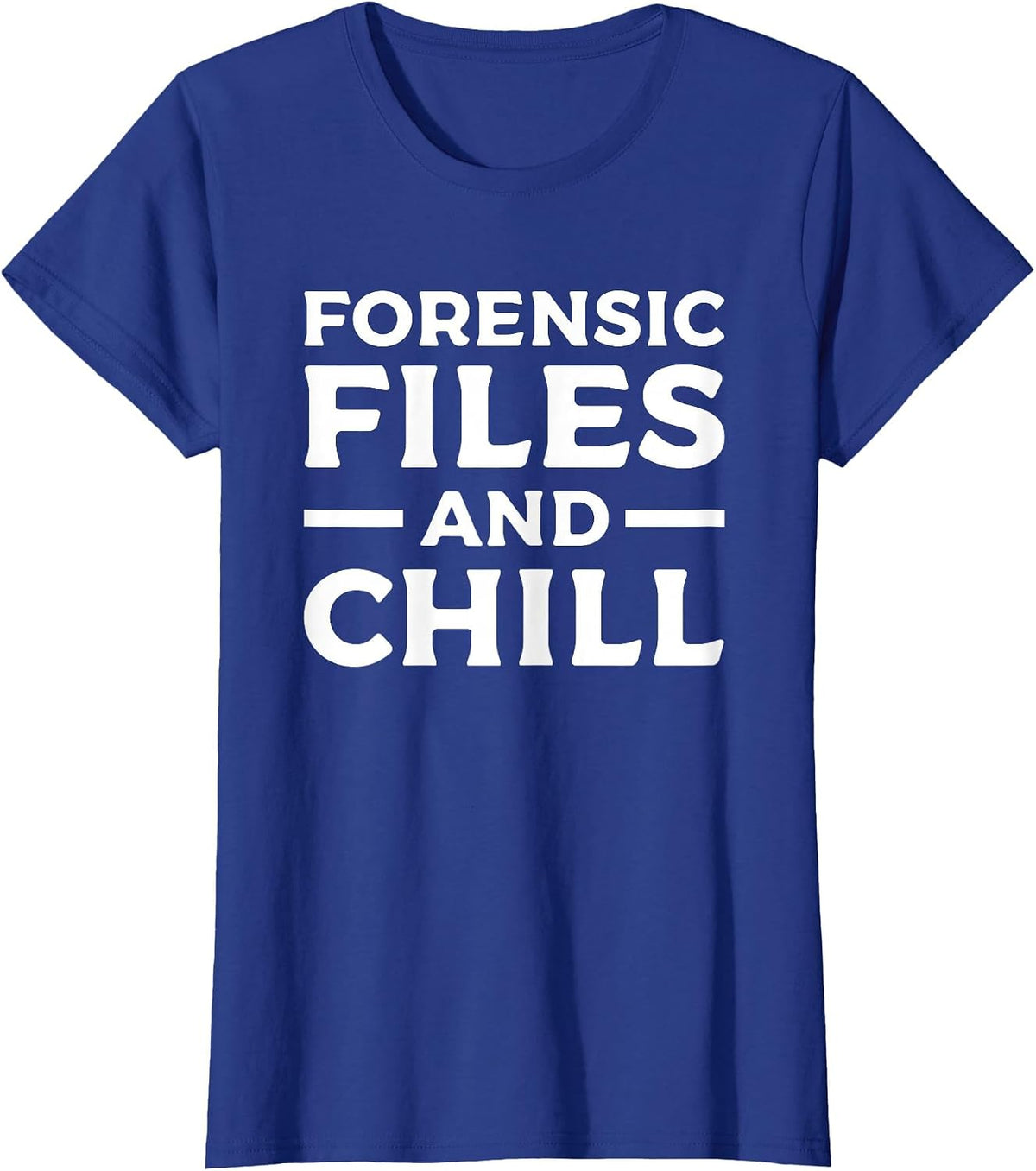 Forensic Files & Chill Forensic Investigator Detective T-Shirt - Royal Blue