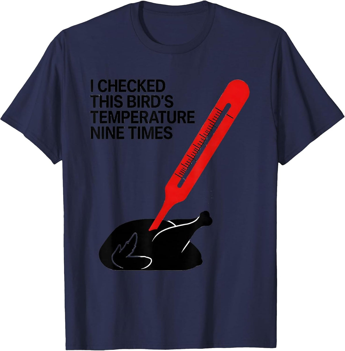 I Checked This Bird's Temperature Nine Times Funny T-Shirt - Navy Blue