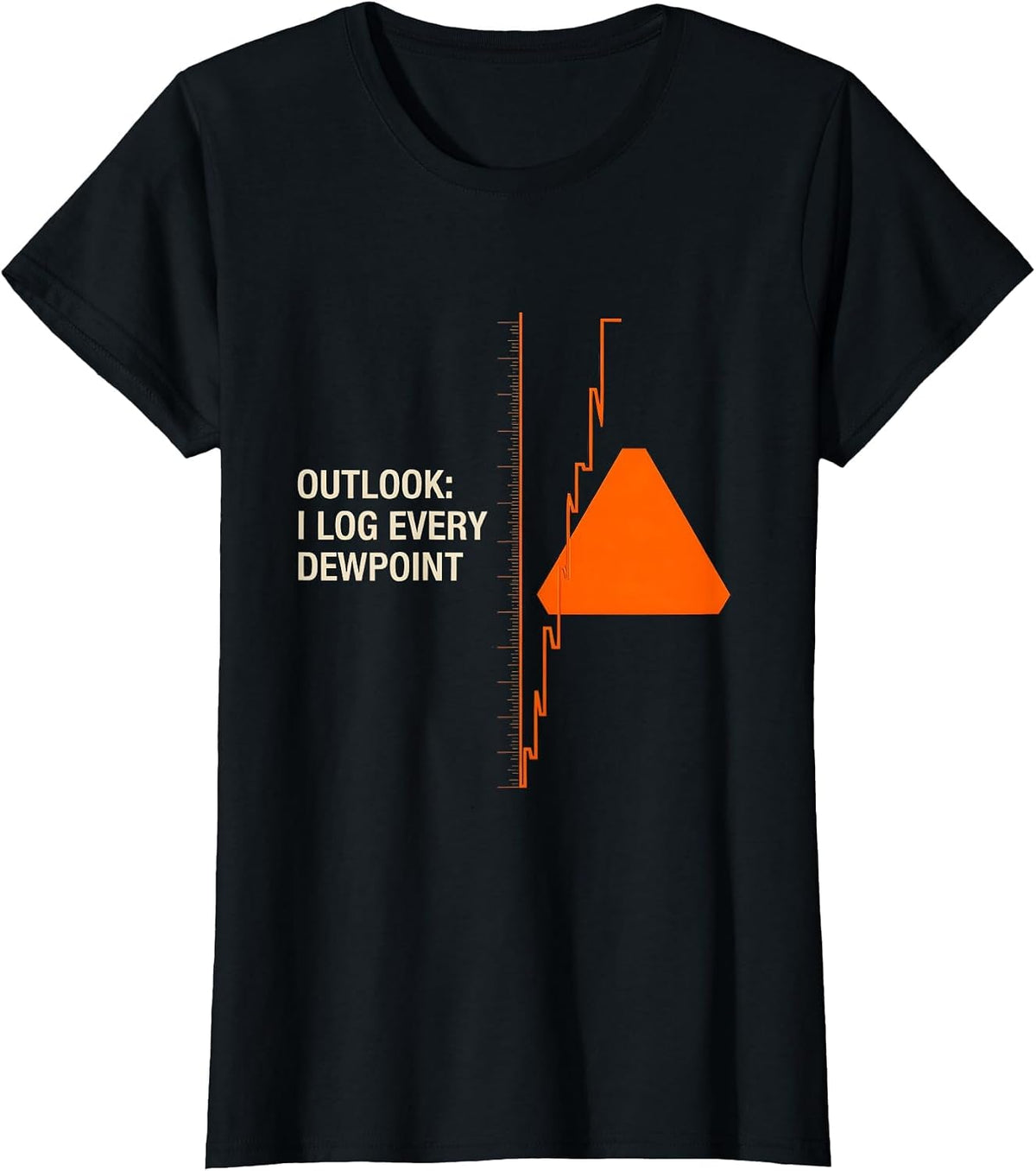Outlook I Log Every Dewpoint Funny Meteorology Storm Chaser T-Shirt - Black