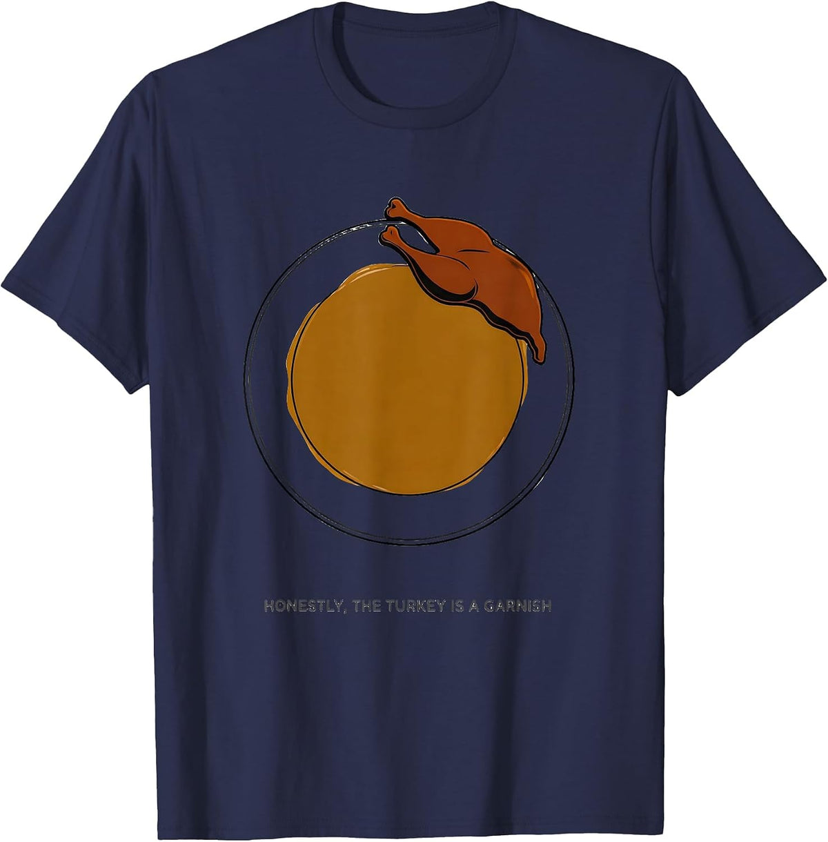 Men's Honestly, The Turkey Is A Garnish Funny Thanksgiving Gravy T-Shirt - Navy Blue