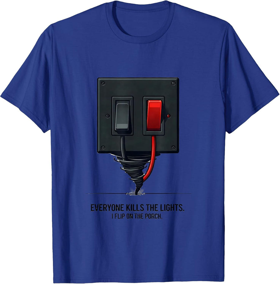 Everyone Kills The Lights I Flip On The Porch Storm Chaser T-Shirt - Royal Blue