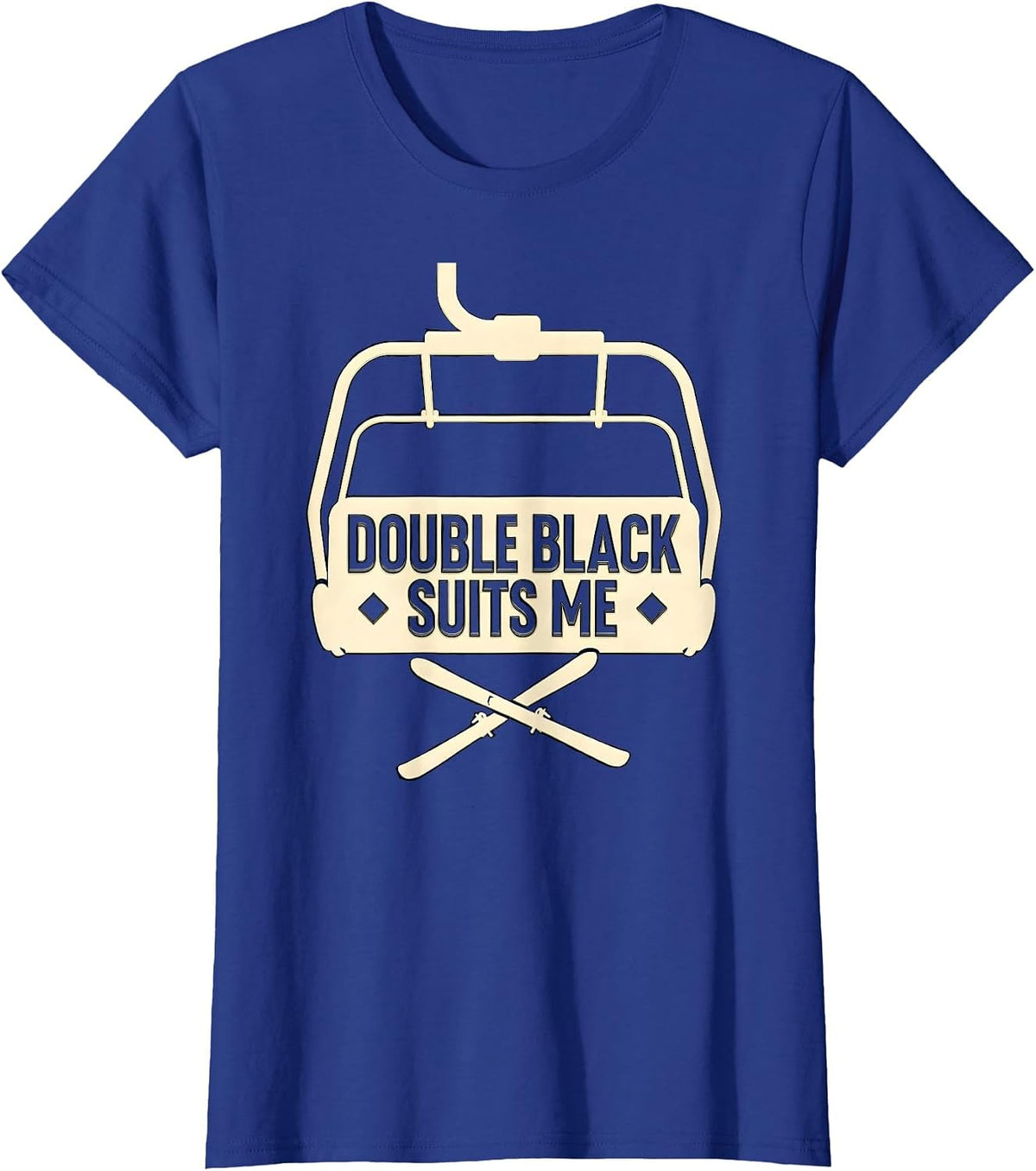 Women's Double Black Suits Me Funny Ski Snowboard Winter Sports T-Shirt - Royal Blue