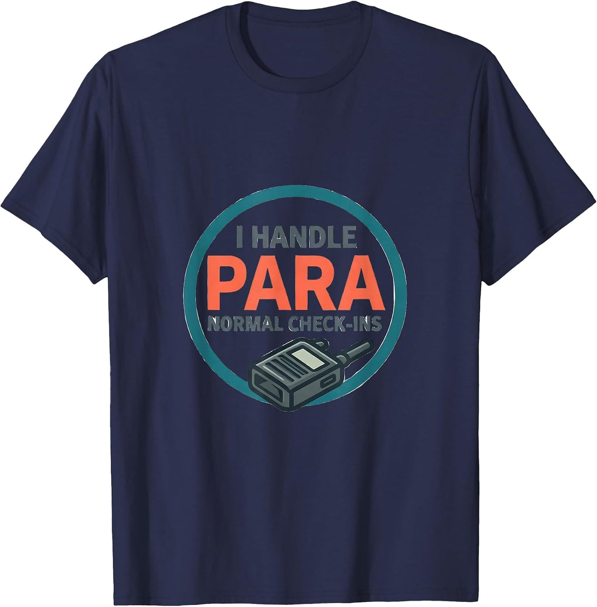 I Handle Para-Normal Check-Ins Funny Paraprofessional Para T-Shirt - Navy Blue