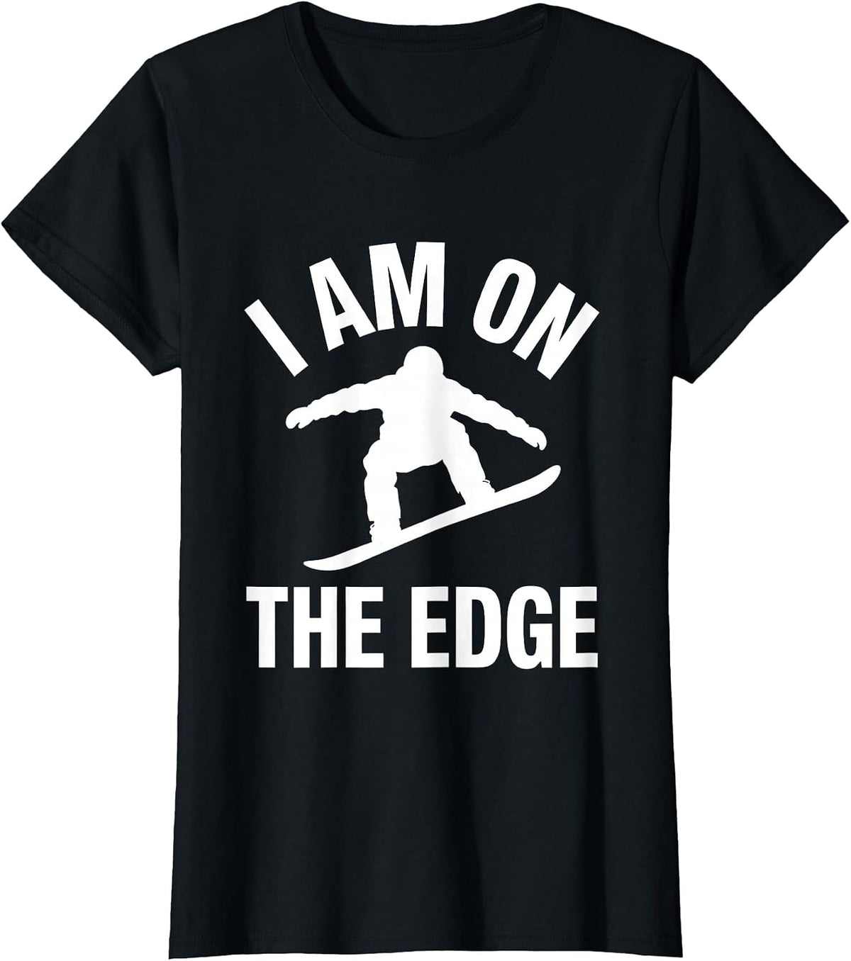I AM ON THE EDGE Funny Snowboarder Silhouette Winter Sports T-Shirt - Black