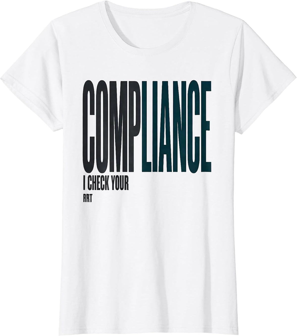 I Check Your Compliance — RRT Funny Respiratory Therapist T-Shirt - White