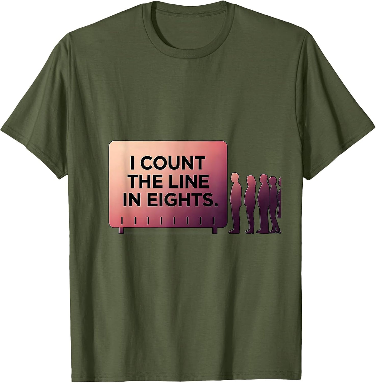 I Count The Line In Eights Funny Dance Lover Dancer Humor T-Shirt - Olive Green