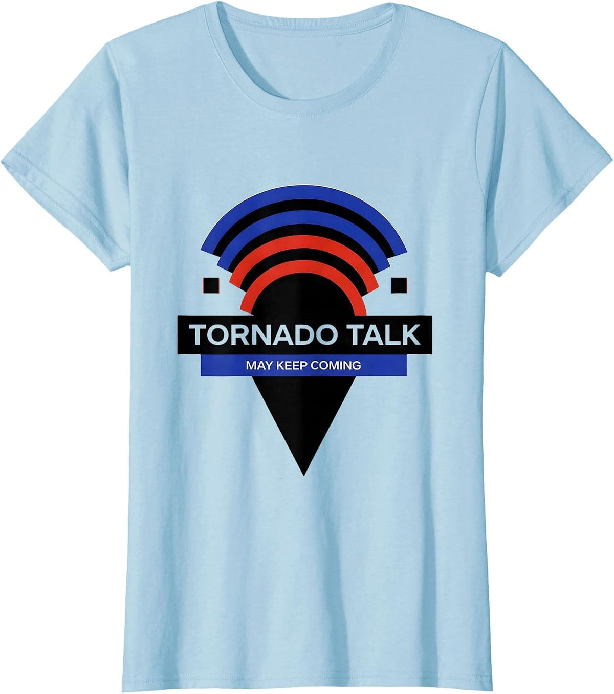 Women's Tornado Talk May Keep Coming Bauhaus Modernist Storm Chaser T-Shirt - Baby Blue