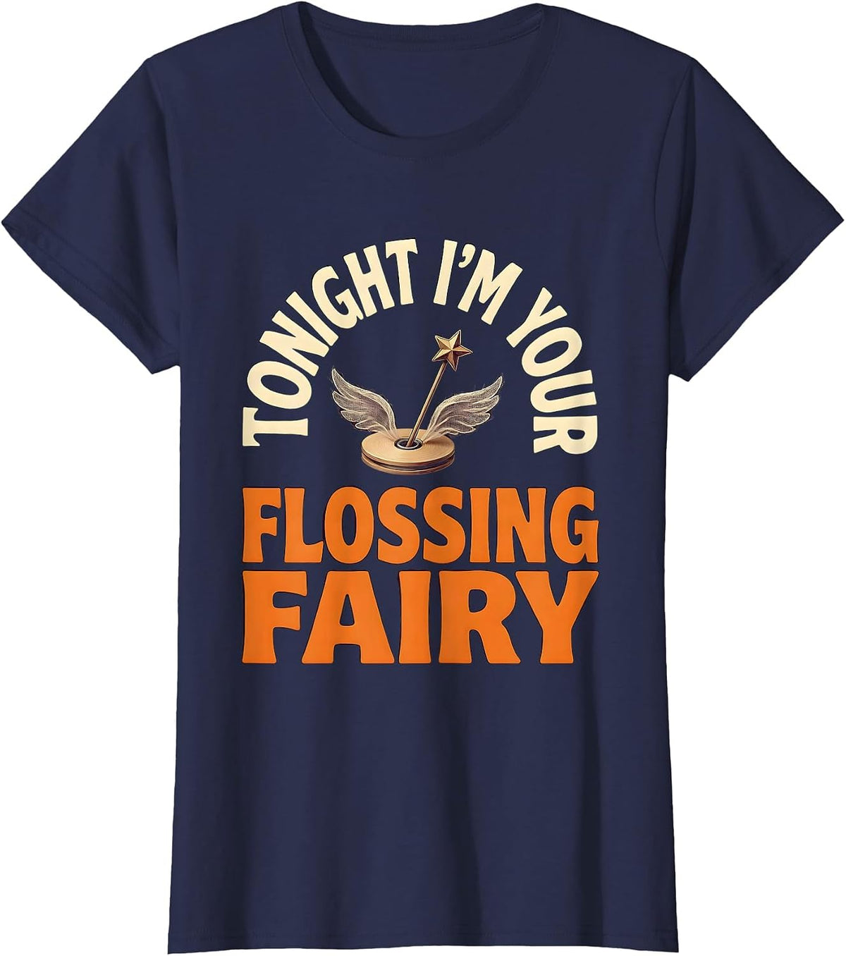 Women's Tonight I'm Your Flossing Fairy Playful Dental Humor T-Shirt - Navy Blue
