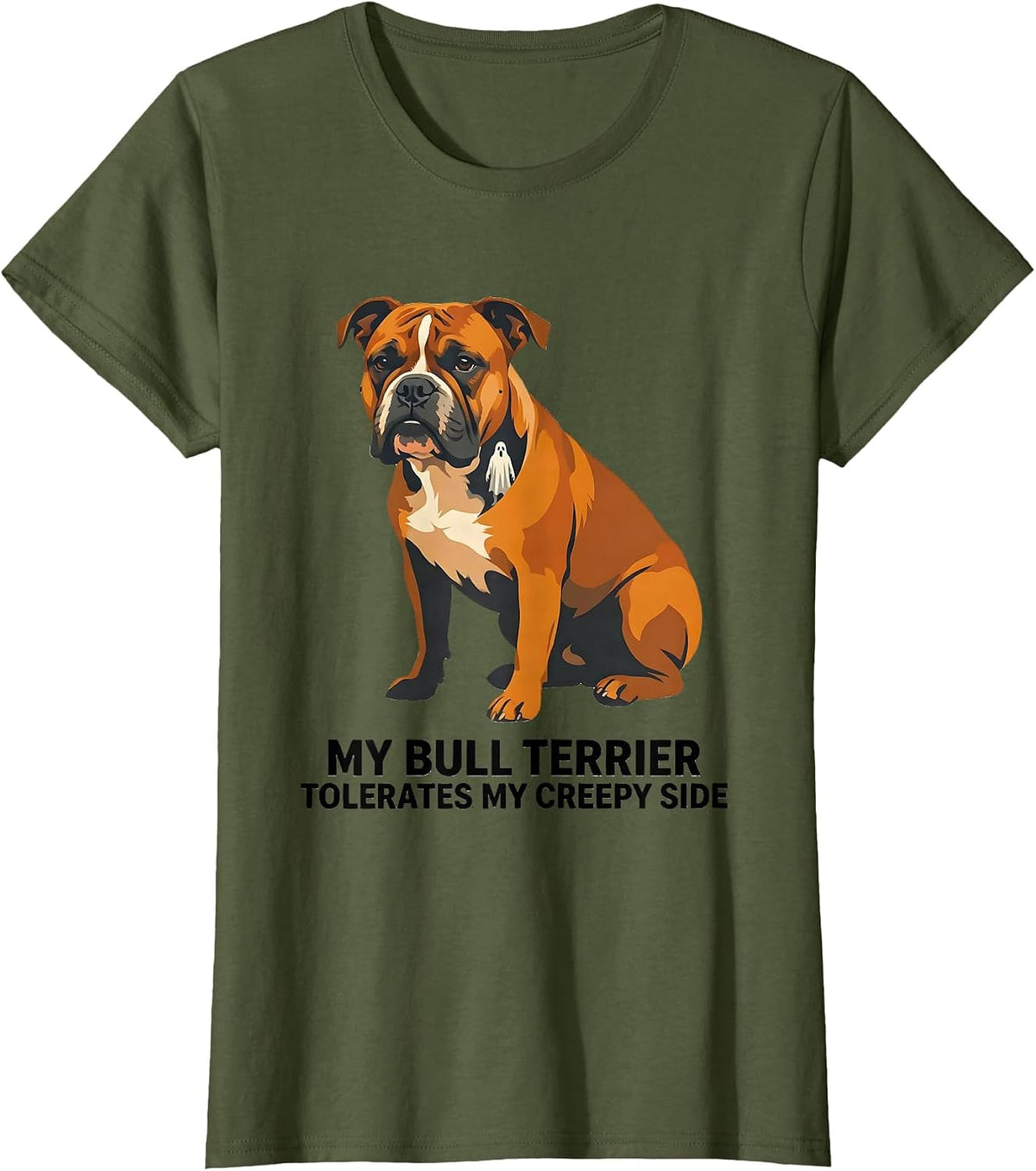 Women's My Bull Terrier Tolerates My Creepy Side Funny Dog Owner T-Shirt - Olive Green