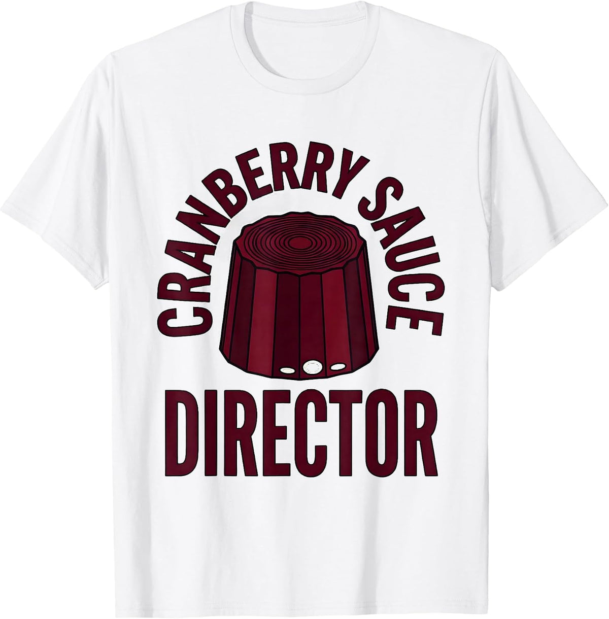 Men's Cranberry Sauce Director Funny Thanksgiving Food Humor T-Shirt - White