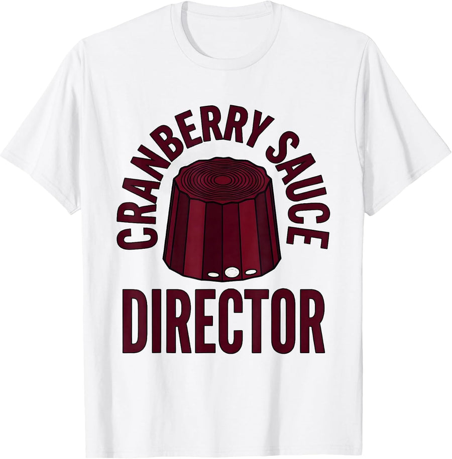 Men's Cranberry Sauce Director Funny Thanksgiving Food Humor T-Shirt - White