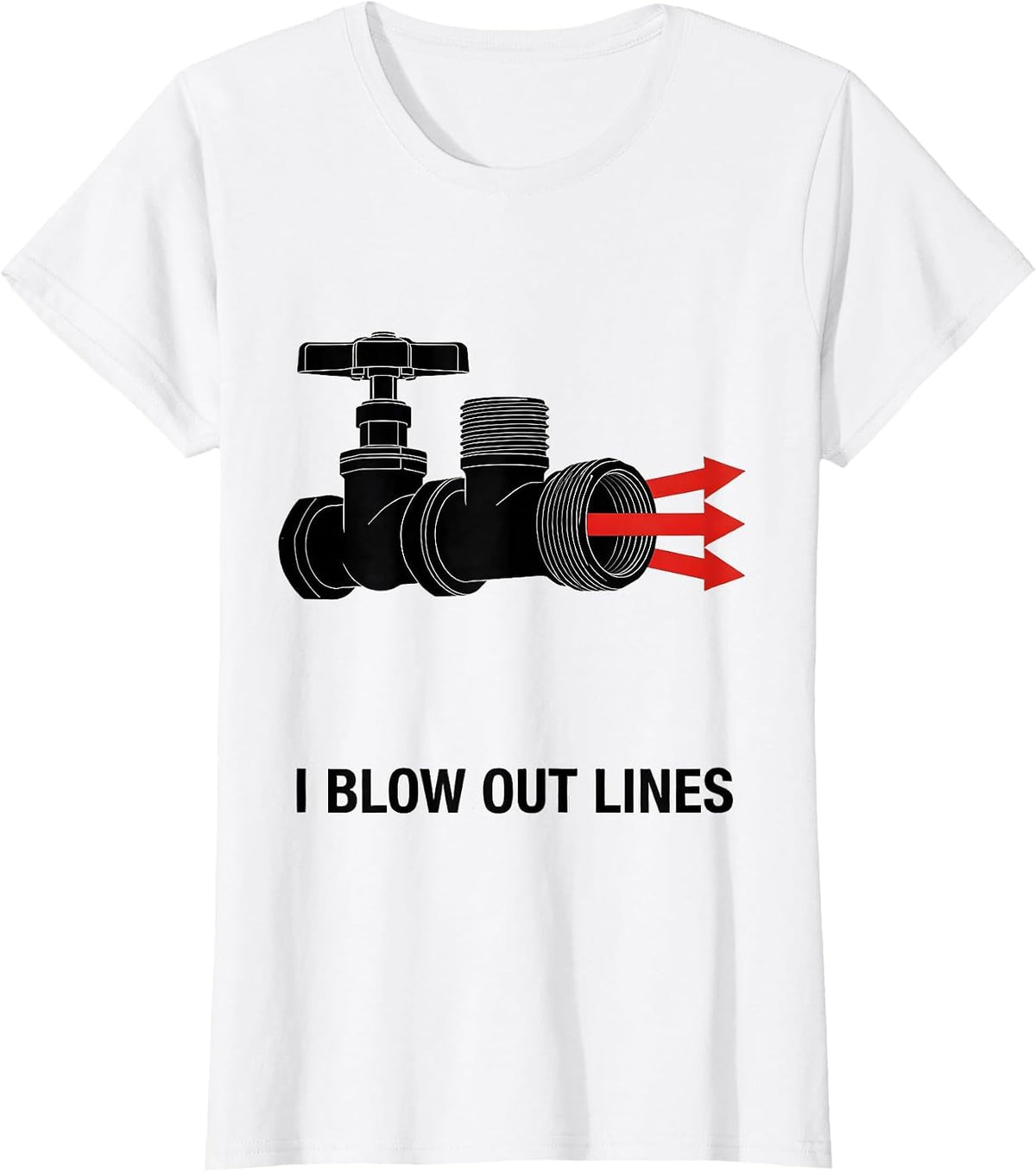 I Blow Out Lines Funny Plumber Pipefitter Gift T-Shirt - White
