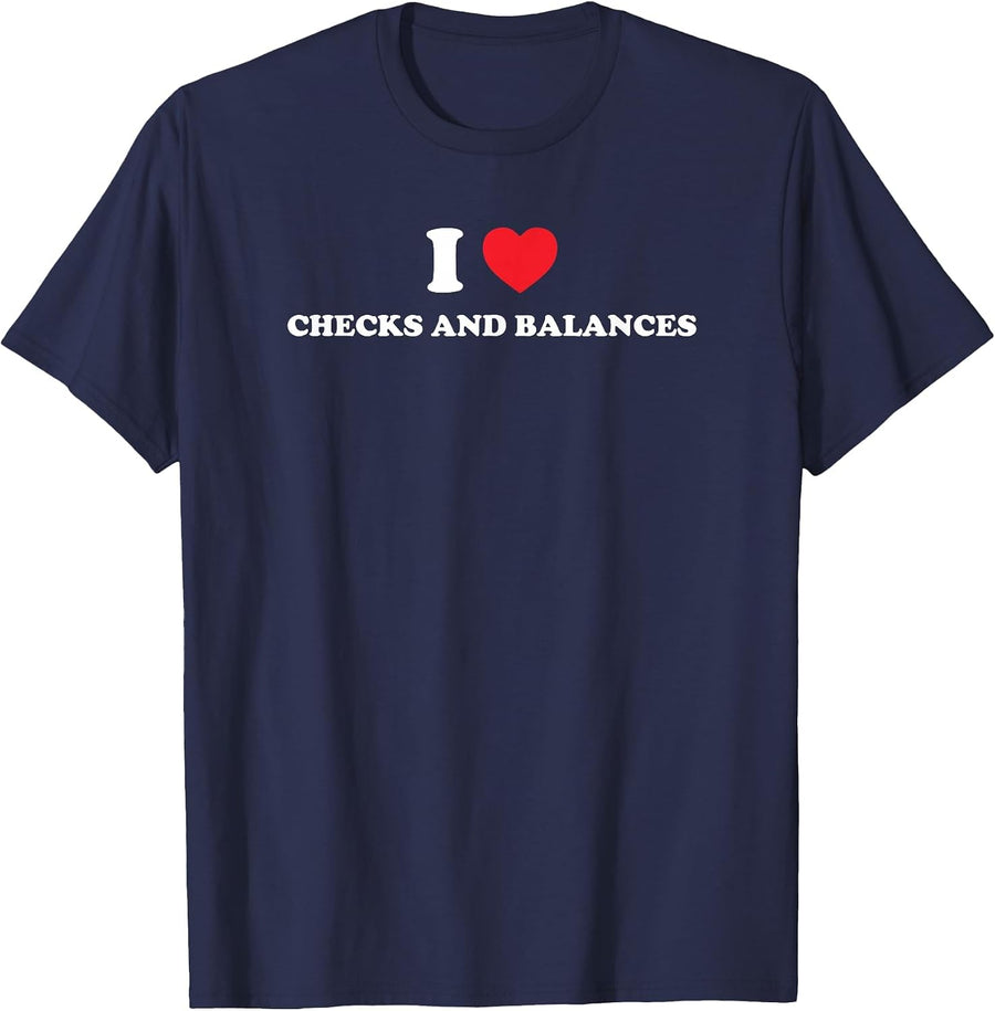 I Love Checks and Balances Funny Political Humor T-Shirt - Navy Blue