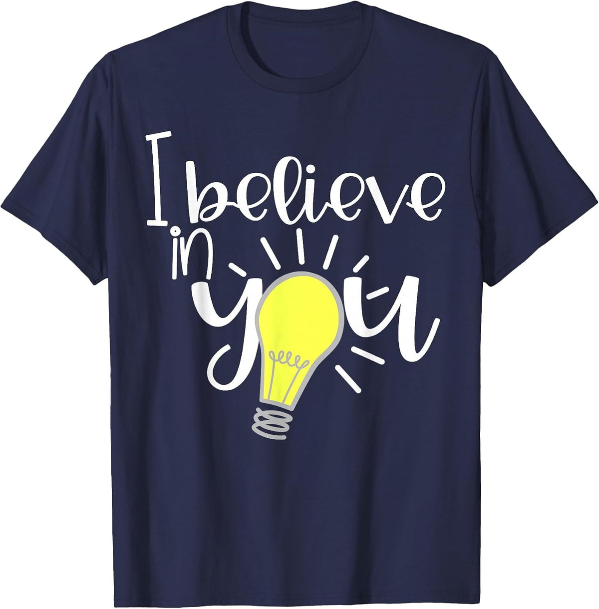 I Believe in You Lightbulb Teacher Tees Inspirational Teacher Shirts for Women Men T-Shirt - Navy Blue