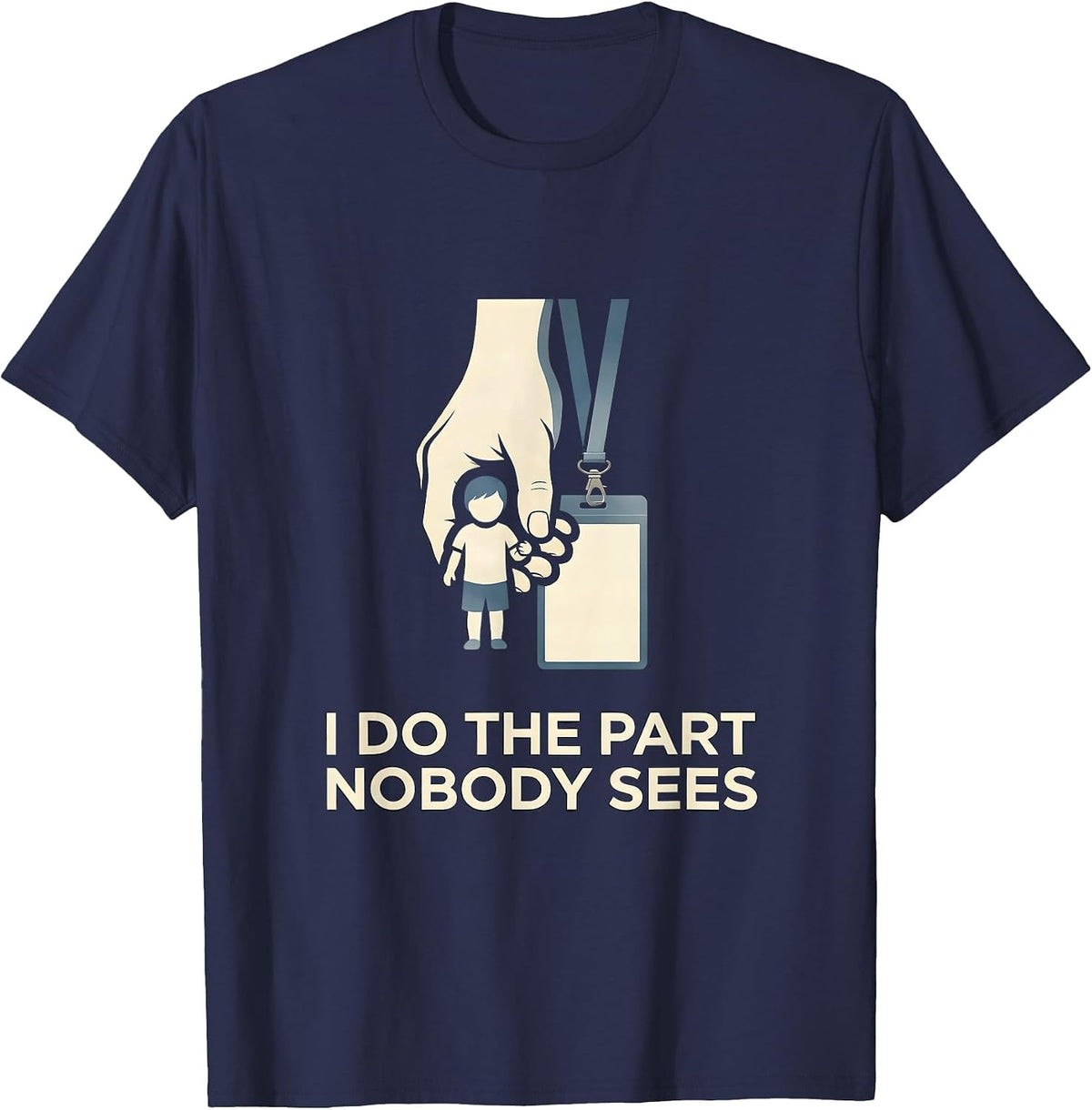 Men's I Do The Part Nobody Sees Funny Paraprofessional T-Shirt - Navy Blue