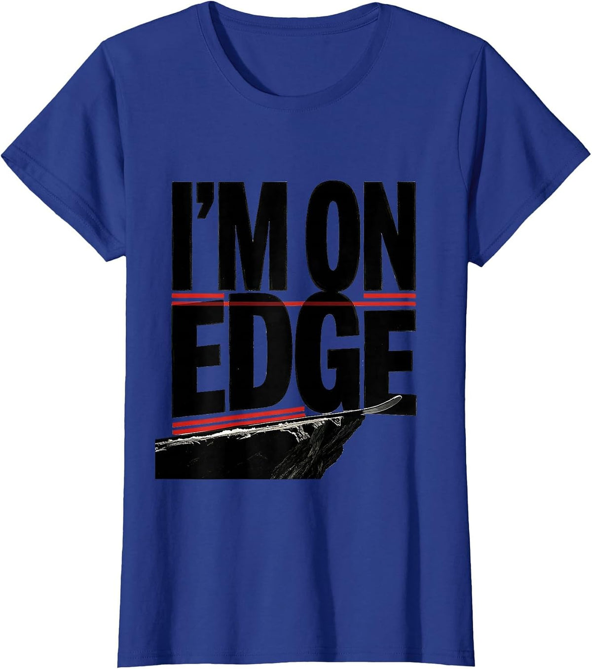 Women's I'm On Edge Funny Ski Snowboard Water Sports Rider Humor T-Shirt - Royal Blue