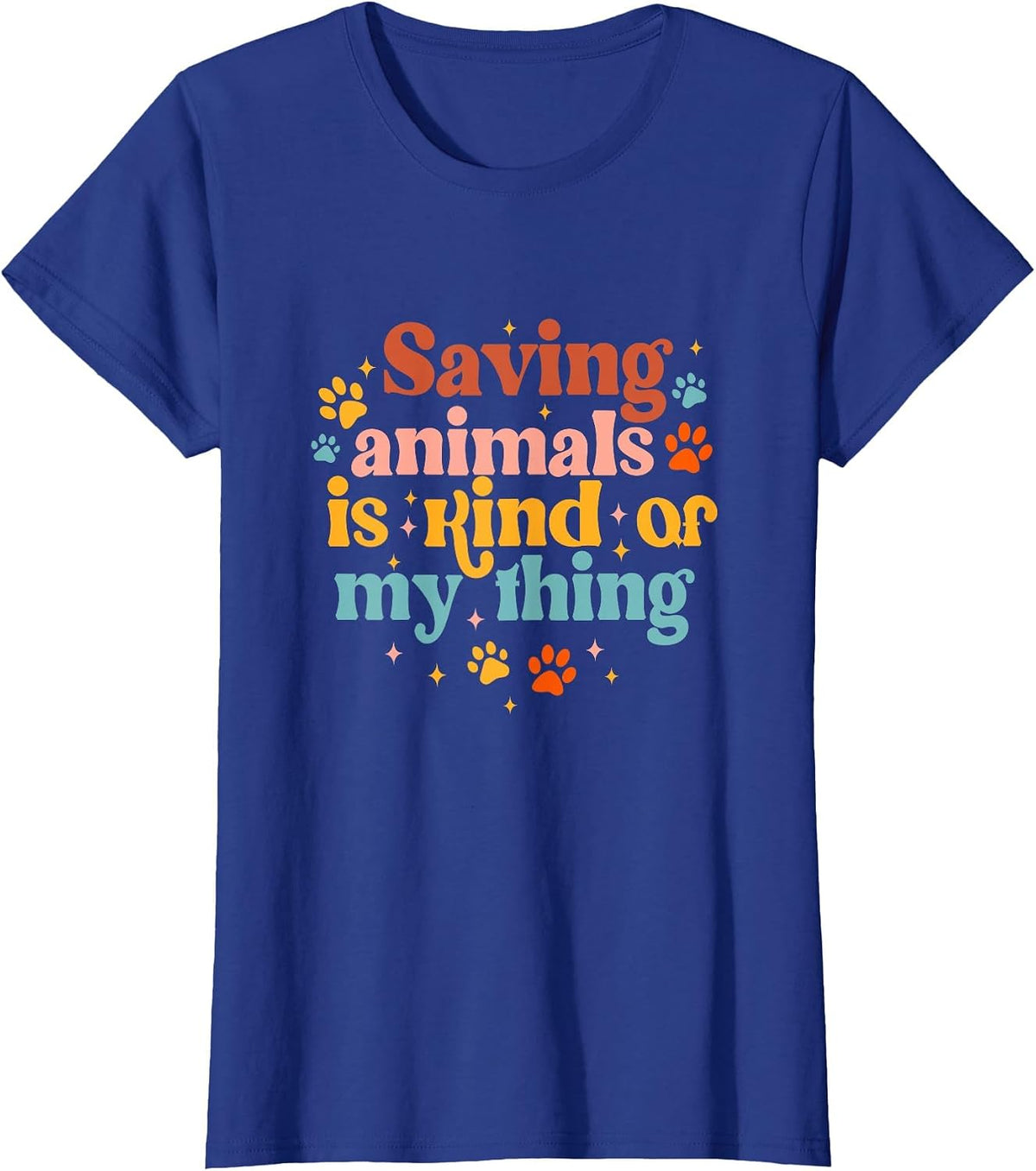 Saving Animals is Kind of My Thing Dog Rescuer Animal Rescue T-Shirt - Royal Blue