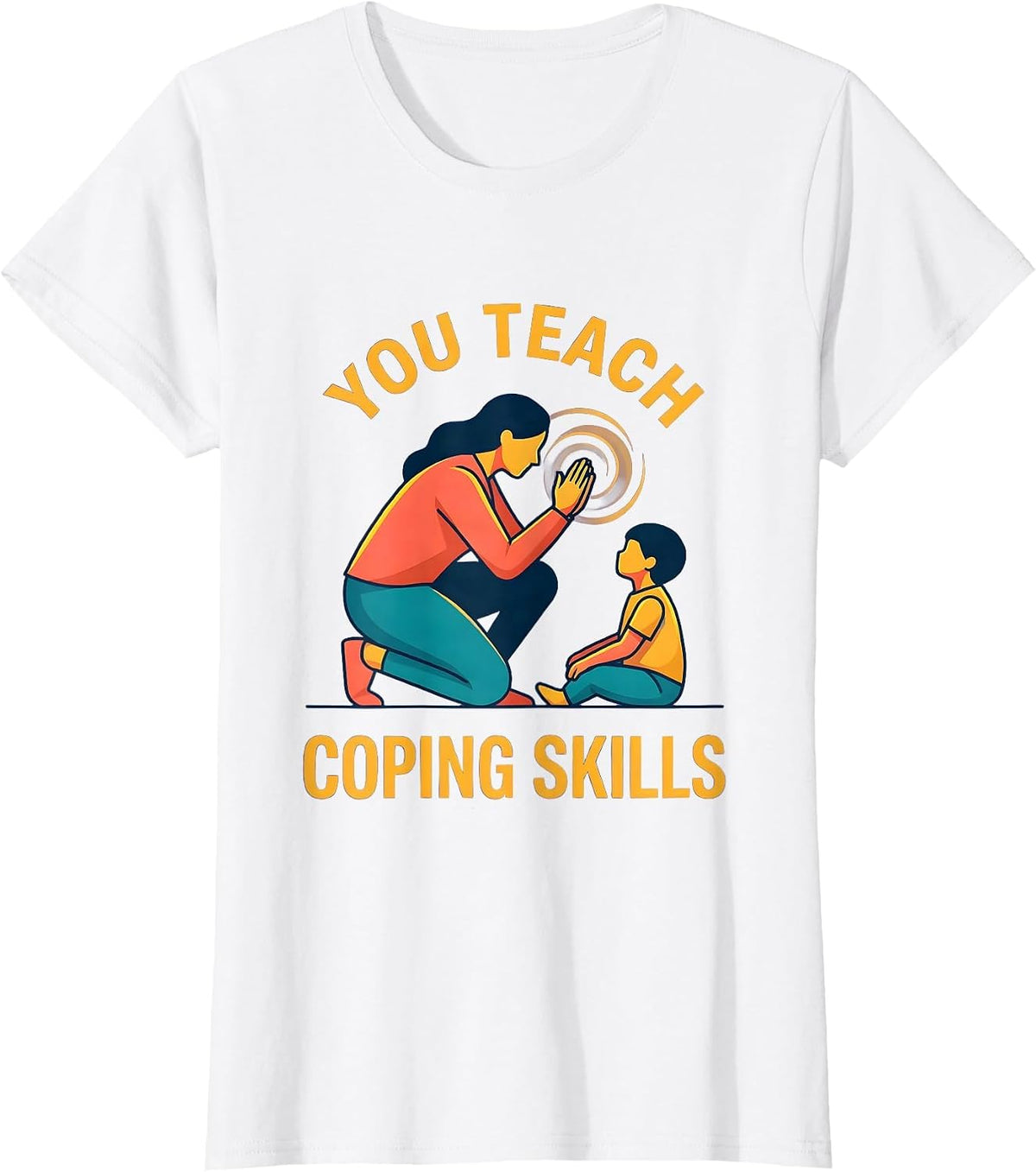 Women's You Teach Coping Skills Counselor Mental Health Awareness T-Shirt - White
