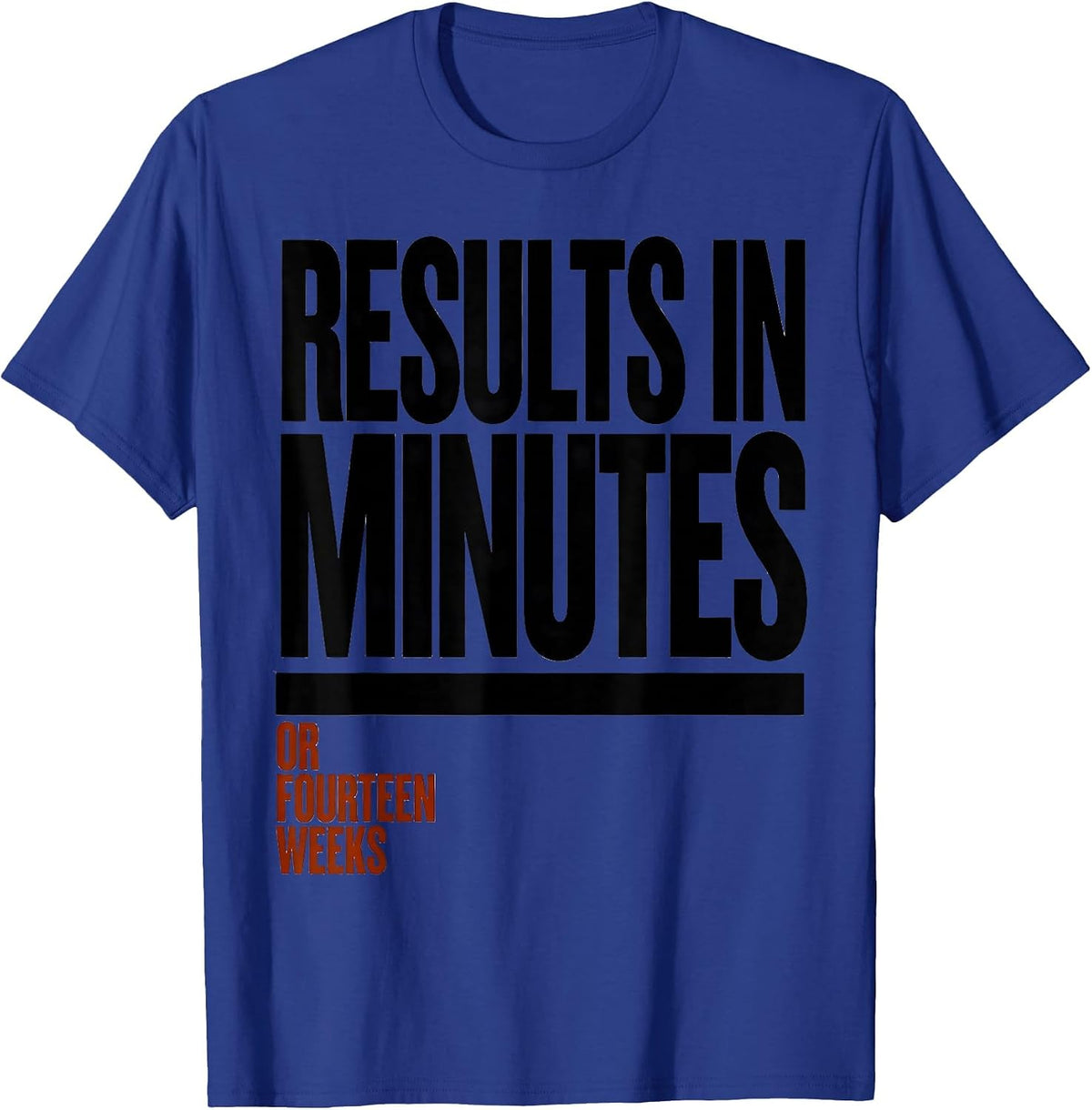 Results In Minutes Or Fourteen Weeks Funny Forensic Science T-Shirt - Royal Blue