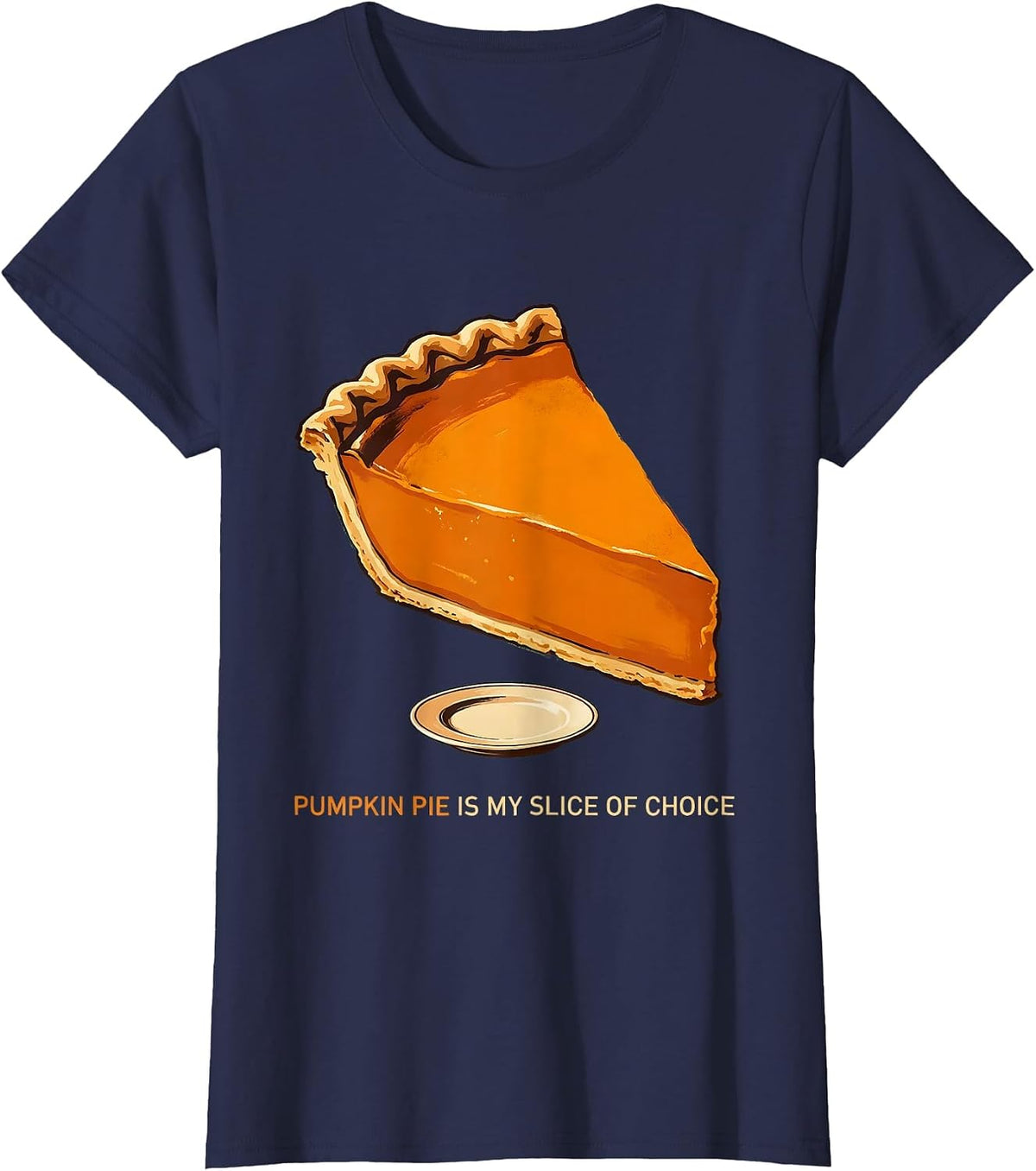 Women's Pumpkin Pie Is My Slice Of Choice Funny Thanksgiving Pie T-Shirt - Navy Blue