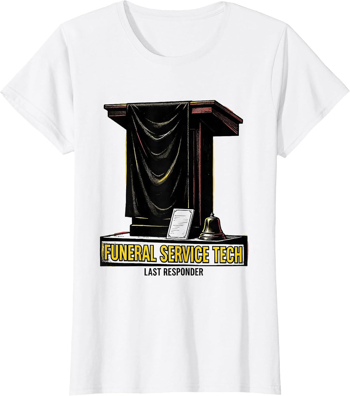 Funeral Service Tech Last Responder Dark Humor Mortician T-Shirt - White