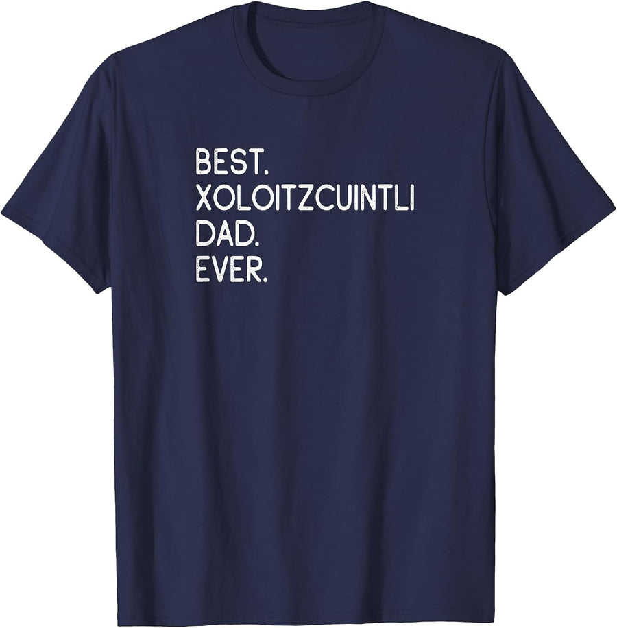 Xolos Xoloitzcuintle Best Xoloitzcuintli Dad Ever Xolo Dog T-Shirt - Navy Blue