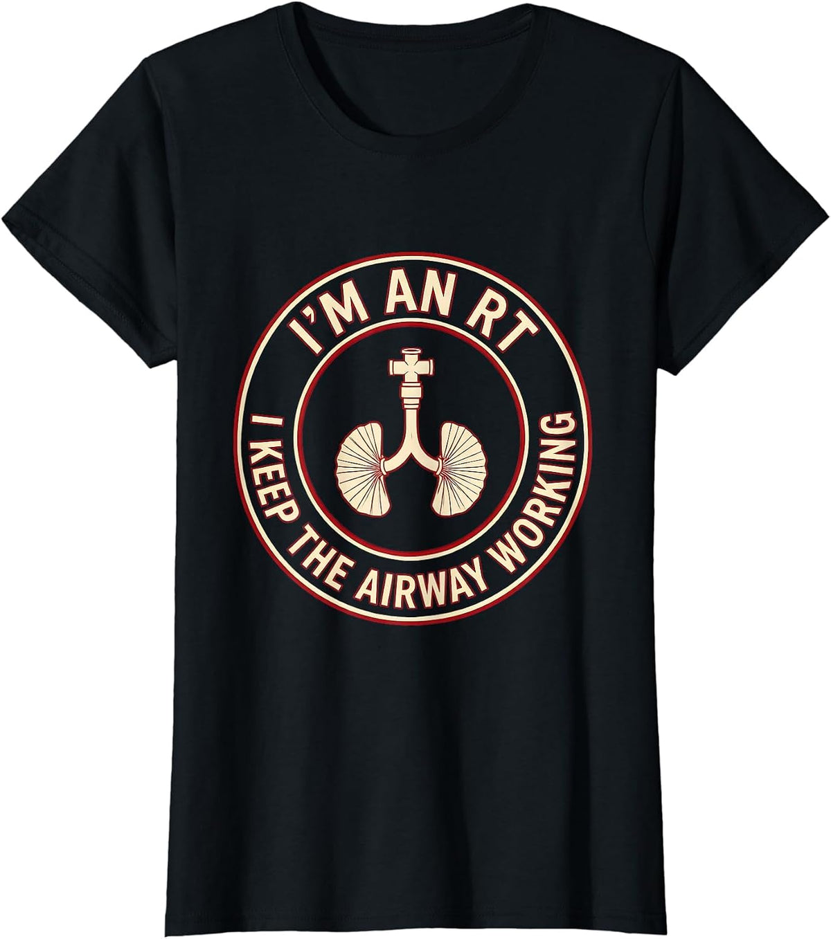 I'm an RT I Keep the Airway Working Funny Respiratory T-Shirt - Black