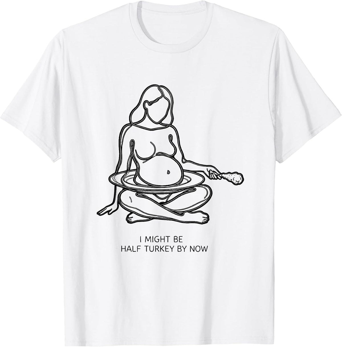Men's I Might Be Half Turkey By Now Funny Thanksgiving Family T-Shirt - White