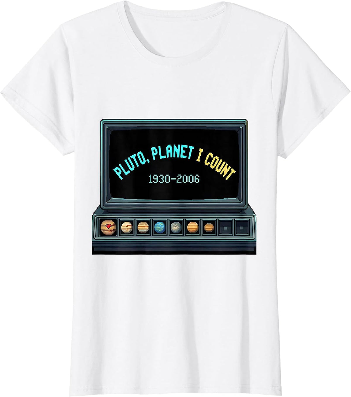 PLUTO PLANET I COUNT 1930–2006 Pixel Art Space Humor T-Shirt - White