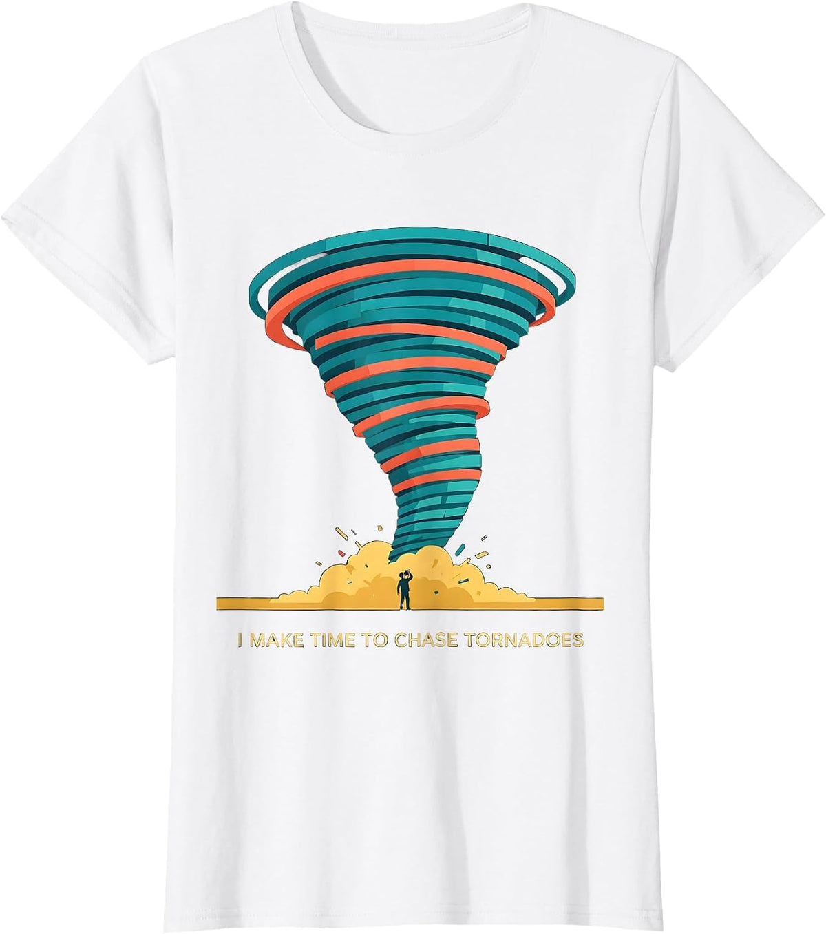 I Make Time To Chase Tornadoes Funny Storm Chaser T-Shirt - White