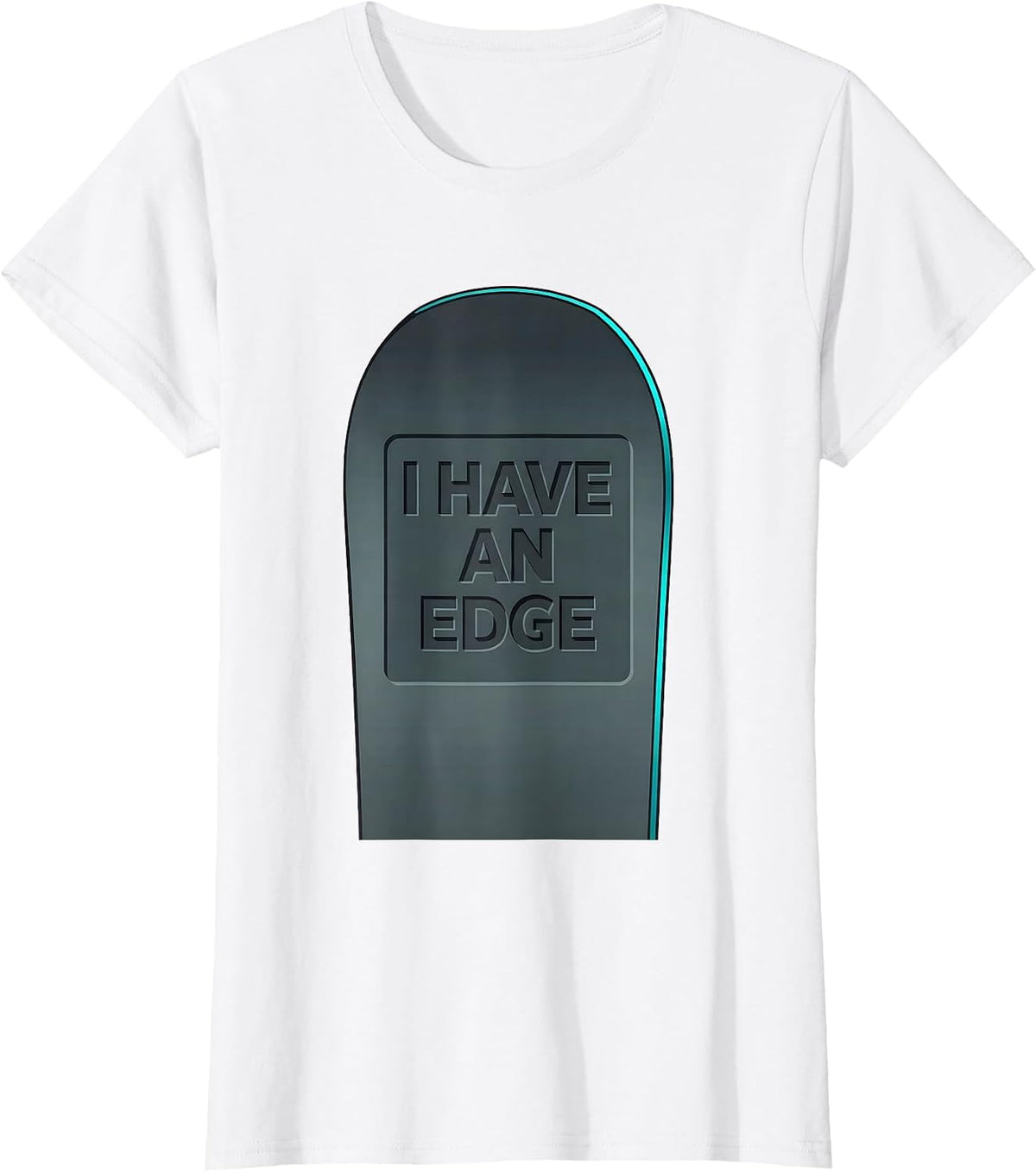 Women's I Have An Edge Funny Snowboarder Winter Sports Humor T-Shirt - White
