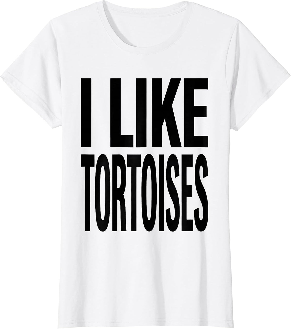 Women's I Like Tortoises Funny Tortoise Lover Pet Humor T-Shirt - White