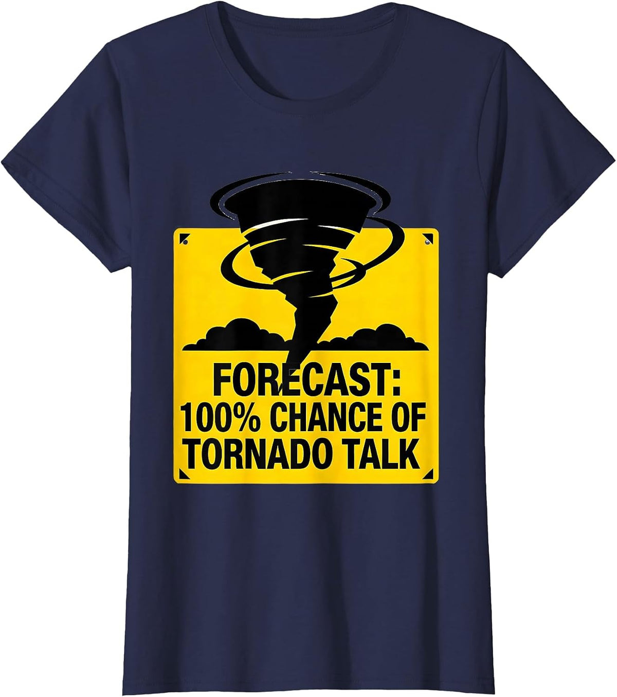Women's Forecast: 100% Chance Of Tornado Talk Funny Storm Chaser T-Shirt - Navy Blue