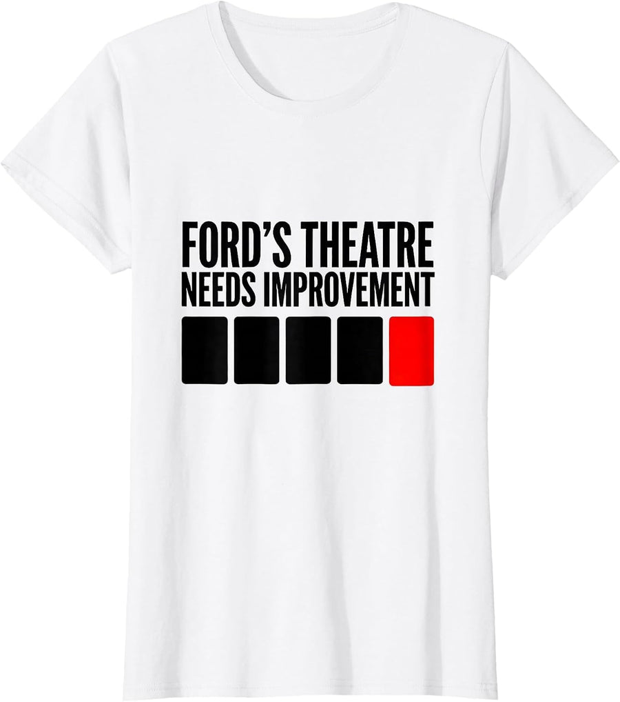 Women's Ford's Theatre: Needs Improvement Funny Abraham Lincoln T-Shirt - White
