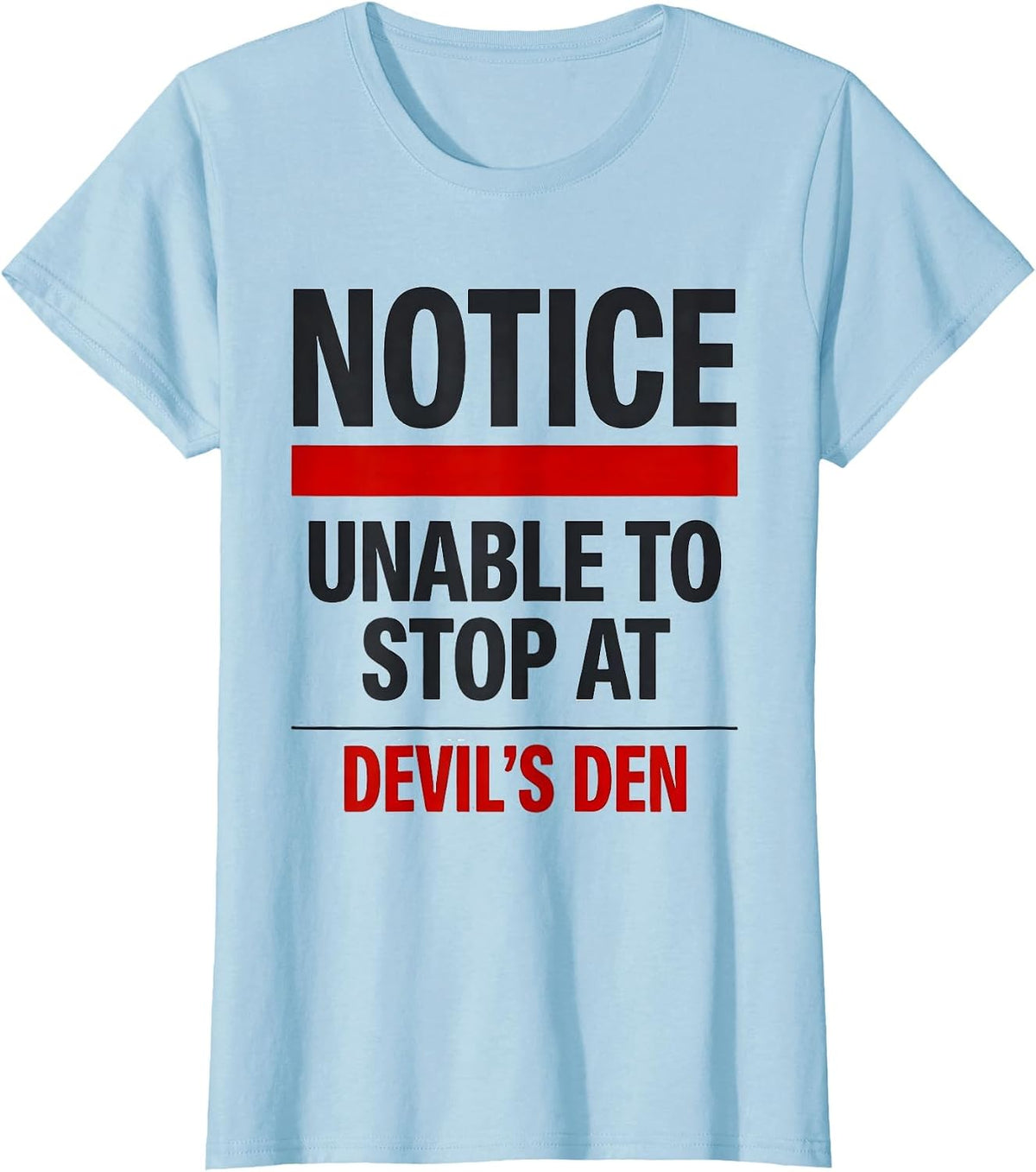 Notice Unable To Stop At Devil's Den Civil War History T-Shirt - Baby Blue