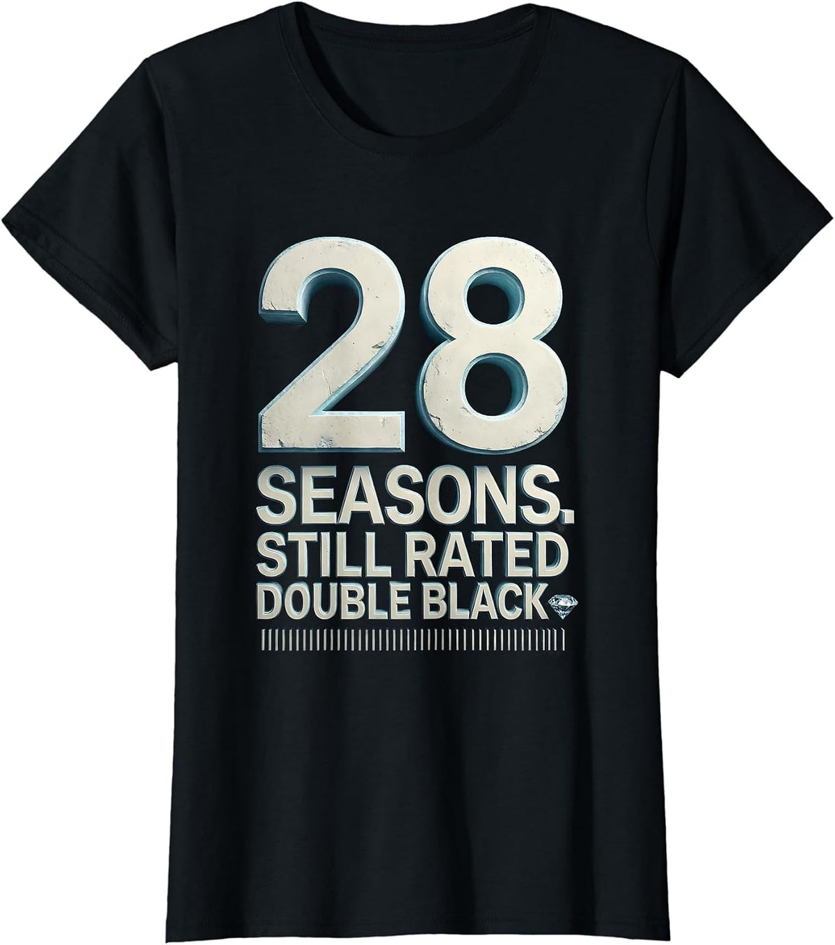 28 Seasons Still Rated Double Black Funny Ski Snowboard Gift T-Shirt - Black
