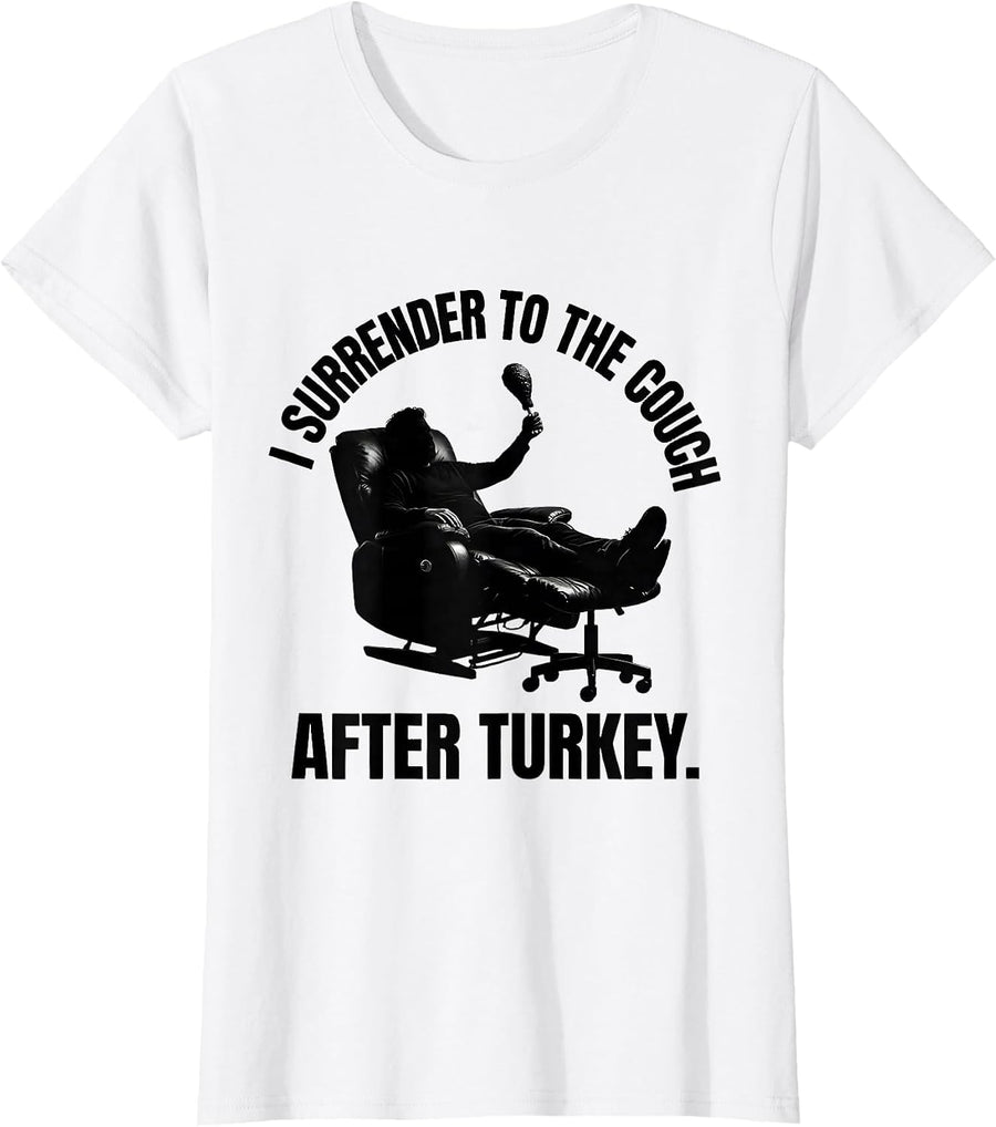 Women's I Surrender To The Couch After Turkey Funny Thanksgiving T-Shirt - White