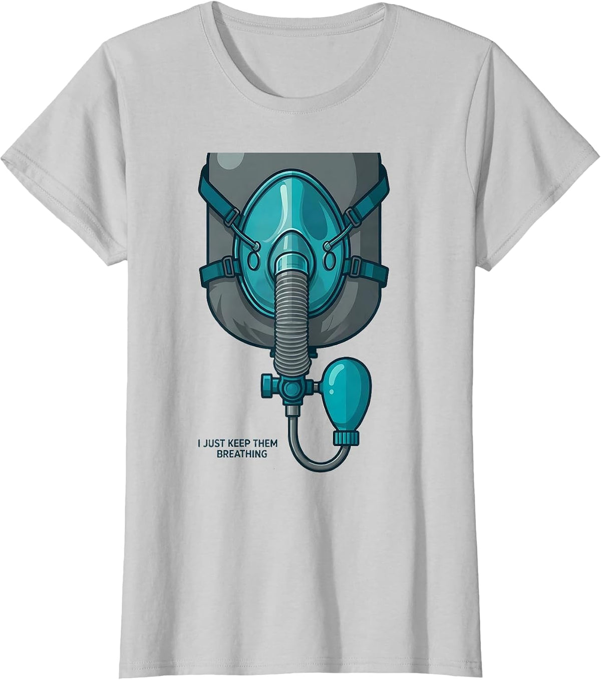 I Just Keep Them Breathing Funny Respiratory Therapist RT T-Shirt - Silver Grey